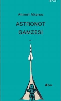 Astronot Gamzesi Ahmet Akarsu