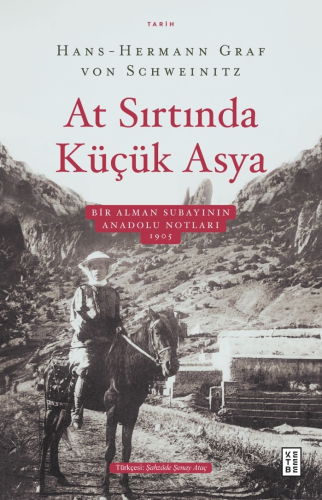 At Sırtında Küçük Asya;Bir Alman Subayının Anadolu Notları 1905 Hans-H