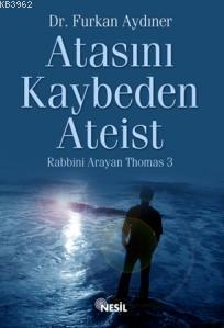 Atasını Kaybeden Ateist; Rabbini Arayan Thomas 3 Furkan Aydıner