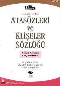 Atasözleri ve Klişeler Sözlüğü (İngilizce-Türkçe) Richard A. Spears