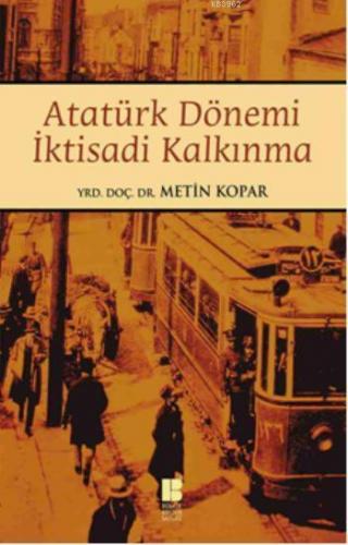 Atatürk Dönemi İktisadi Kalkınma Metin Kopar