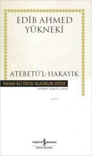 Atebetül-Hakayık Edib Ahmed Yükneki