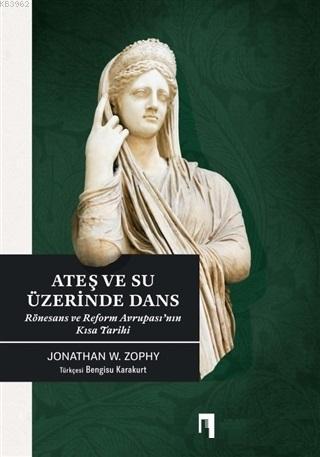 Ateş ve Su Üzerinde Dans Jonathan W. Zophy