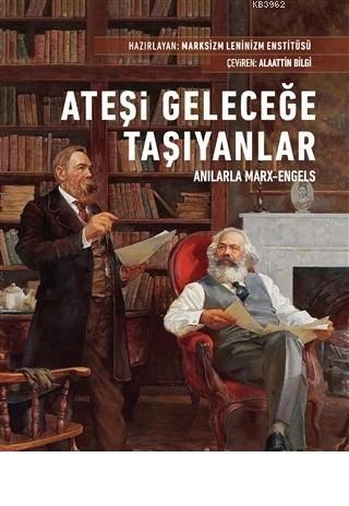 Ateşi Geleceğe Taşıyanlar - Anılarla Marx-Engels Kolektif