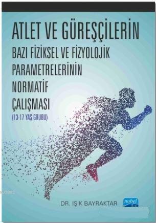 Atlet ve Güreşçilerin Bazı Fiziksel ve Fizyolojik Parametrelerinin Nor