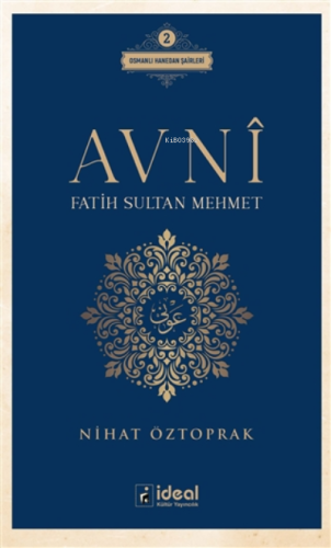 Avni - Fatih Sultan Mehmet ;Osmanlı Hanedan Şairleri 2 Nihat Öztoprak