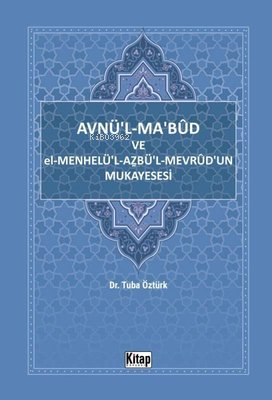 Avnü'l-Ma'bud ve El-Menhelü'l-Azbü'l-Mevrud'un Mukayesesi Tuba Öztürk