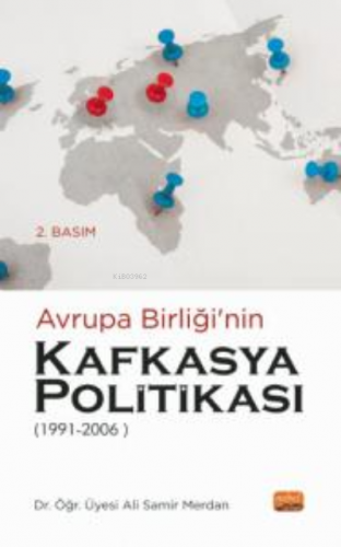 Avrupa Birliği’nin Kafkasya Politikası (1991-2006) Ali Samir Merdan