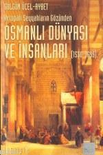 Avrupalı Seyyahların Gözünden Osmanlı Dünyası ve İnsanları (1530-1699)