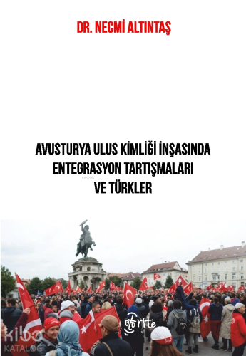 Avusturya Ulus Kimliği İnşasında Entegrasyon Tartışmaları ve Türkler N