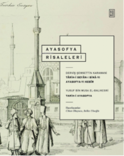 Ayasofya Risaleleri;Târih-i Beyân-ı Binâ-yı Ayasofya- yı Kebîr & Târih