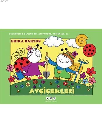 Ayçiçekleri - Uğurböceği Sevecen ile Salyangoz Tomurcuk 13 Erika Barto