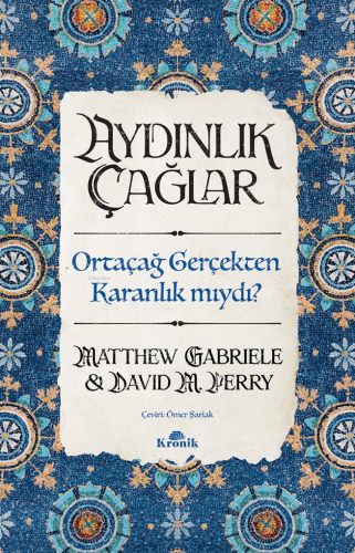 Aydınlık Çağlar;Ortaçağ Gerçekten Karanlık mıydı? Matthew Gabriele