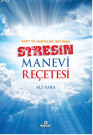 Ayet ve Hadisler Işığında Stresin Manevi Reçetesi Ali Kara