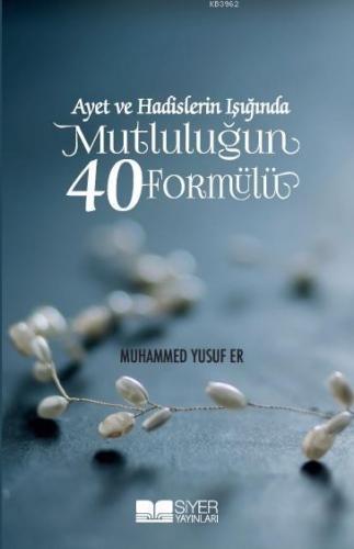 Ayet ve Hadislerin Işığında Mutluluğun 40 Formülü Muhammed Yusuf Er