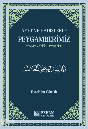 Ayet ve Hadislerle Peygamberimiz;Yaşayışı, Ahlakı, Prensipleri İbrahim