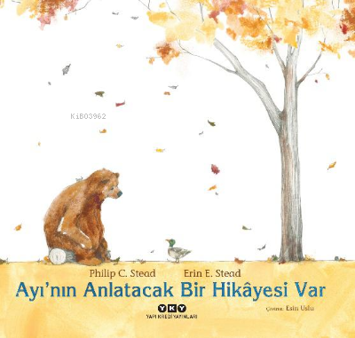 Ayı’nın Anlatacak Bir Hikâyesi Var Philip C. Stead