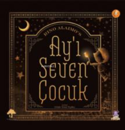 Ay'ı Seven Çocuk;The Boy Who Loved The Moon Rino Alaimo