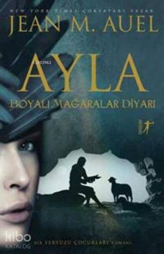 Ayla; Boyalı Mağaralar Diyarı Jean M. Auel