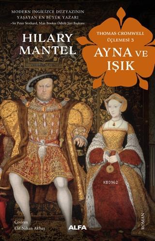 Ayna ve Işık - Thomas Cromwell Üçlemesi 3 Hilary Mantel