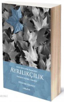 Ayrılıkçılık - Ulus-Devletin Başağrısı Hüseyin Kalaycı