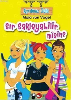 Ayrılmaz Üçlü 1; Sır Saklayabilir misin? Maja Von Vogel