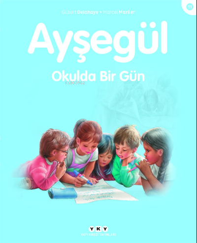 Ayşegül - Okulda Bir Gün (3-8 Yaş) Gilbert Delahaye