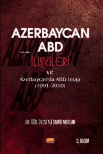 Azerbaycan-ABD İlişkileri ve Azerbaycan'da ABD İmajı (1991-2010) Ali S