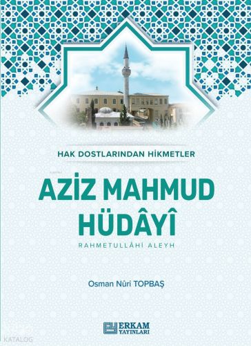 Aziz Mahmud Hüdayi (Ciltli);Hak Dostlarından Hikmetler Osman Nuri Topb