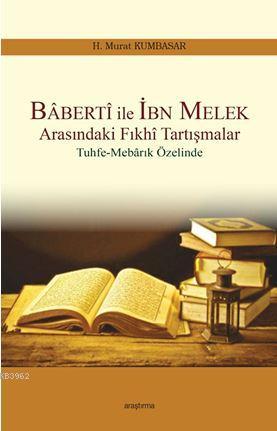 Baberti ile İbn Melek Arasındaki Fıkhi Tartışmalar H. Murat Kumbasar