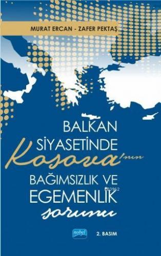 Balkan Siyasetinde Kosova'nın Bağımsızlık ve Egemenlik Sorunu Murat Er