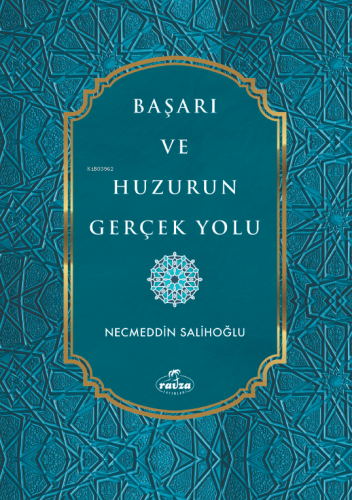 Başarı ve Huzurun Gerçek Yolu Necmeddin Salihoğlu