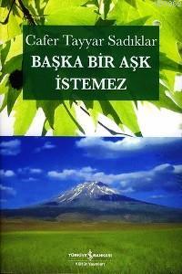 Başka Bir Aşk İstemez Cafer Tayyar Sadıklar