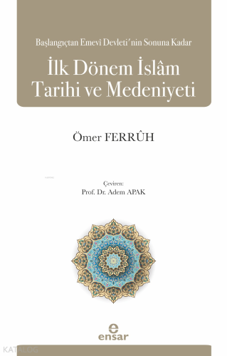 Başlangıçtan Emevi Devleti’nin Sonuna Kadar İlk Dönem İslam Tarihi ve 