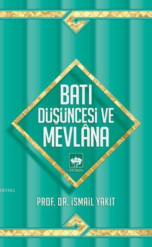 Batı Düşüncesi ve Mevlana İsmail Yakıt