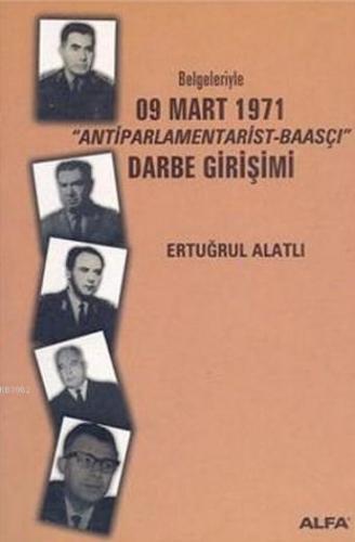 Belgeleriyle 09 Mart 1971 'Antiparlamentarist-Baasçı' Darbe Girişimi E