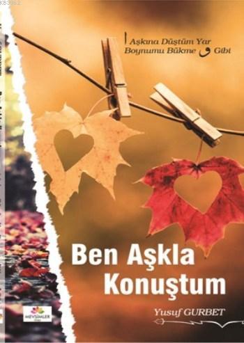 Ben Aşkla Konuştum Yusuf Gurbet