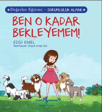 Ben O Kadar Bekleyemem! Değerler Eğitimi- Sorumluluk Almak Ezgi Emel