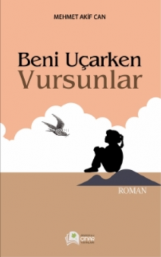 Beni Uçarken Vursunlar Mehmet Akif Acar