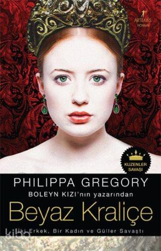 Beyaz Kraliçe; İki Erkek, Bir Kadın ve Güller Savaştı Philippa Gregory