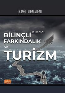 Bilinçli Farkındalık Ve Turizm Mesut Murat Adabalı