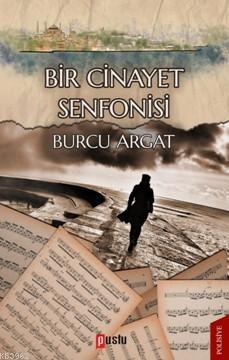 Bir Cinayet Senfonisi Burcu Argat