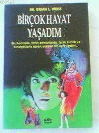 Bir Çok Hayat Yaşadım Brian L. Weiss