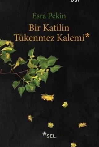 Bir Katilin Tükenmez Kalemi Esra Pekin