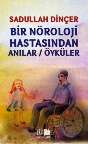 Bir Nöroloji Hastasından Anılar/Öyküler Sadullah Dinçer