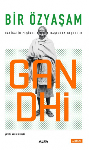 Bir Özyaşam Hakikatın Peşinde Başımdan Geçenler Mohandas K. Gandhi