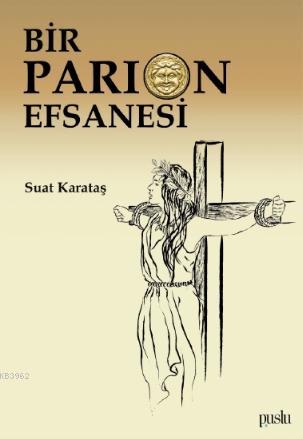 Bir Parion Efsanesi Suat Karataş