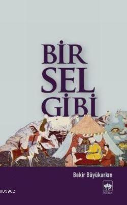 Bir Sel Gibi Bekir Büyükarkın