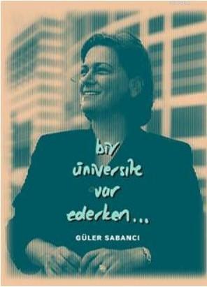 Bir Üniversite Var Ederken Güler Sabancı