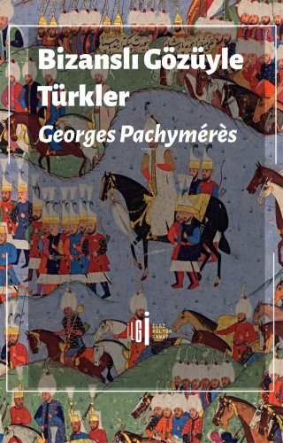 Bizanslı Gözüyle Türkler Georges Pachymeres